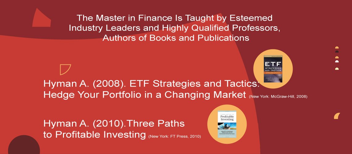 The Master of Science in Finance is taught by a unique mix of leaders from the industry